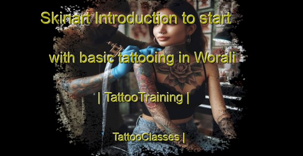 Skinart Introduction to start with basic tattooing in Worali | TattooTraining | TattooClasses | SkinartTraining-Papua New Guinea